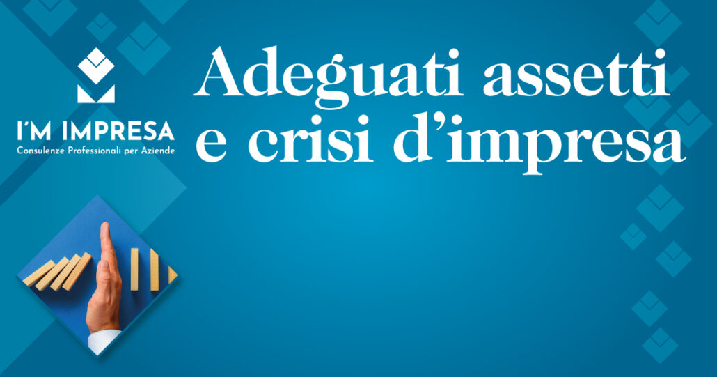 Adeguati assetti organizzati e crisi d’impresa